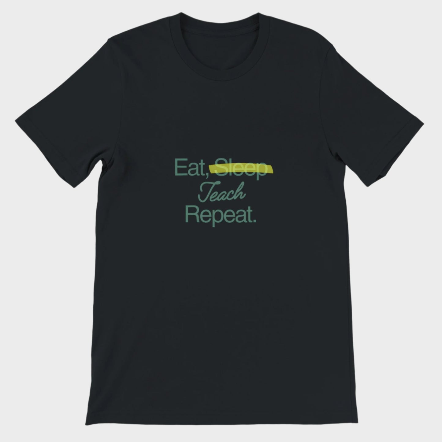 Teacher T-Shirt (Eat Teach Repeat)