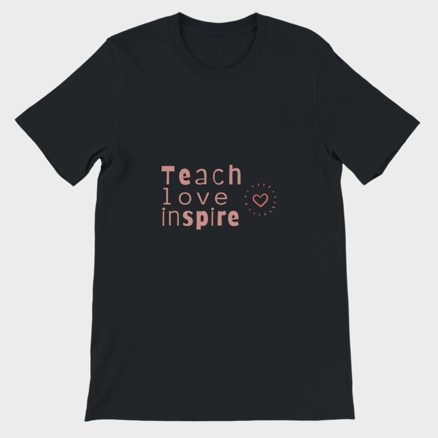 Teacher T-Shirt (Teach Love Inspire)