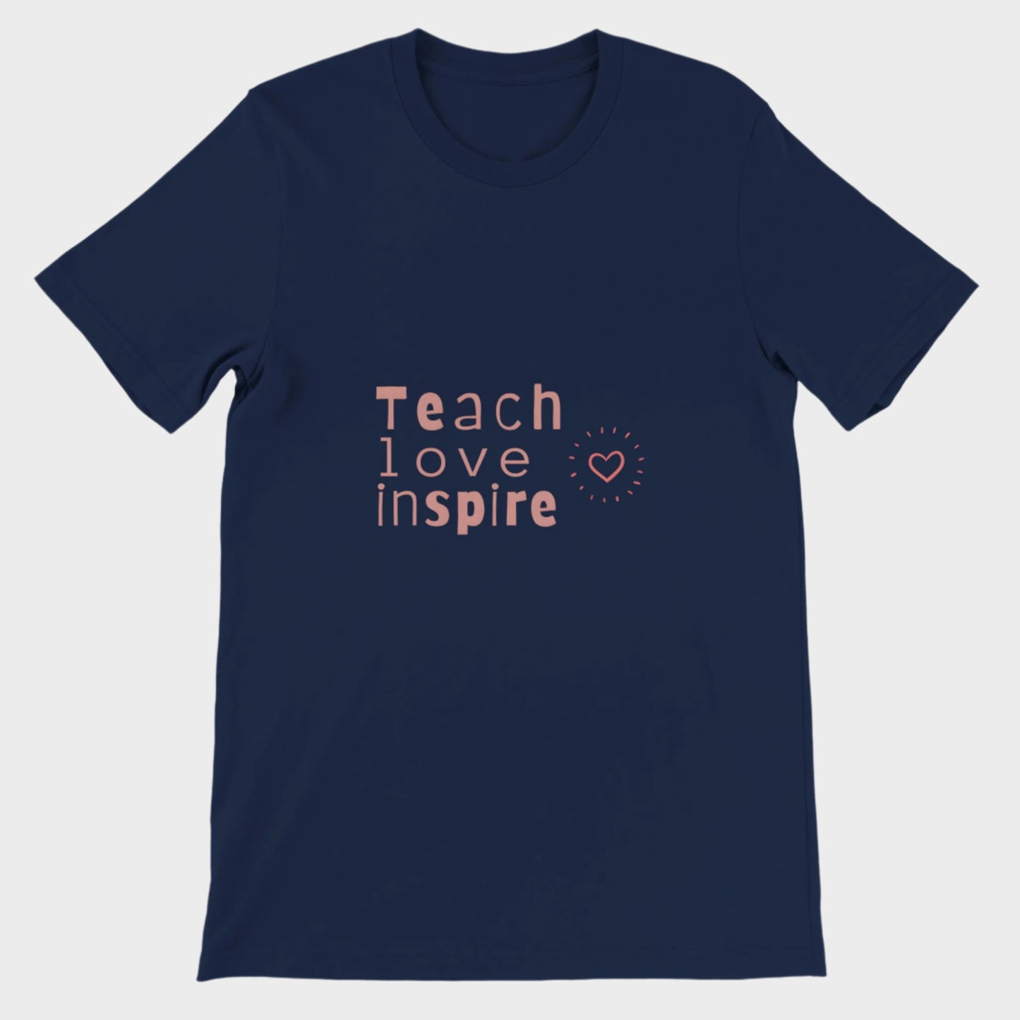 Teacher T-Shirt (Teach Love Inspire)