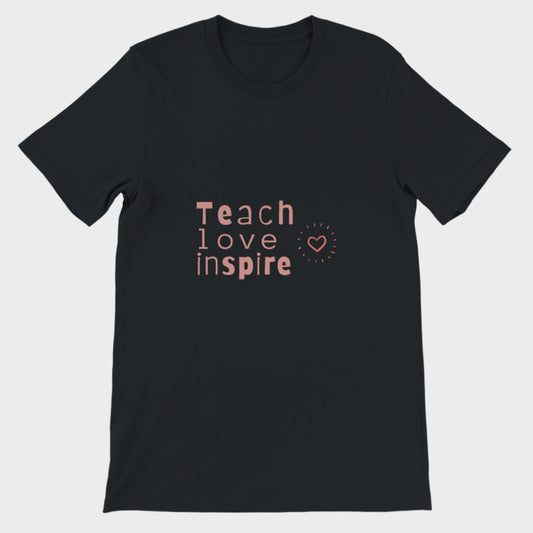 Teacher T-Shirt (Teach Love Inspire)